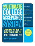 Ultimate College Acceptance System Everything You Need to Know to Get Into the Right College for You With CDROM