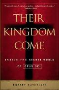 Their Kingdom Come: Inside the Secret World of Opus Dei