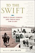To the Swift Classic Triple Crown Horses & Their Race for Glory