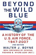 Beyond the Wild Blue A History of the United States Air Force 1947 2007
