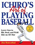Ichiros Art Of Playing Baseball