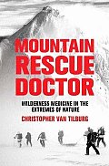 Mountain Rescue Doctor Wilderness Medicine in the Extremes of Nature