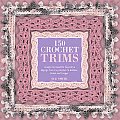150 Crochet Trims Designs for Beautiful Decorative Edgings from Lacy Borders to Bobbles Braids & Fringes