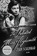 The Talented Miss Highsmith: The Secret Life and Serious Art of Patricia Highsmith