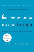 No End in Sight My Life as a Blind Iditarod Racer