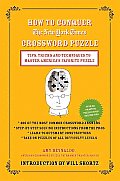 How to Conquer the New York Times Crossword Puzzle Tips Tricks & Techniques to Master Americas Favorite Puzzle