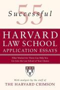 55 Successful Harvard Law School Application Essays What Worked for Them Can Help You Get Into the Law School of Your Choice