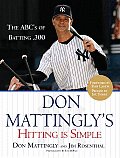 Don Mattinglys Hitting Is Simple The ABCs of Batting .300