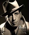 Bogie A Celebration of the Life & Films of Humphrey Bogart