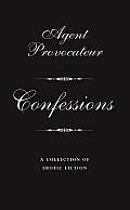 Agent Provocateur Confessions A Collection of Erotic Fiction