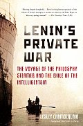 Lenins Private War The Voyage of the Philosophy Steamer & the Exile of the Intelligentsia