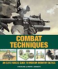Combat Techniques An Elite Forces Guide to Modern Infantry Tactics