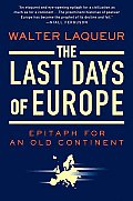Last Days of Europe Epitaph for an Old Continent