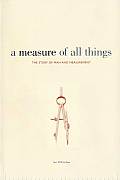 Measure of All Things The Story of Man & Measurement