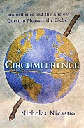 Circumference Eratosthenes & the Ancient Quest to Measure the Globe