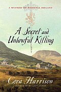 Secret & Unlawful Killing A Mystery of Medieval Ireland