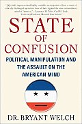 State of Confusion Political Manipulation & the Assault on the American Mind