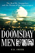 Doomsday Men The Real Dr Strangelove & the Dream of the Superweapon