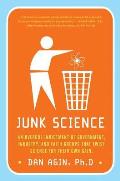 Junk Science: An Overdue Indictment of Government, Industry, and Faith Groups That Twist Science for Their Own Gain
