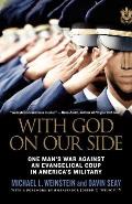 With God on Our Side One Mans War Against an Evangelical Coup in Americas Military