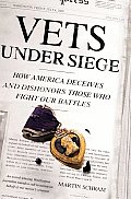 Vets Under Siege How America Deceives & Dishonors Those Who Fight Our Battles