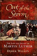 Out of the Storm The Life & Legacy of Martin Luther