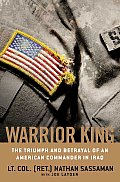 Warrior King The Triumph & Betrayal of an American Commander in Iraq