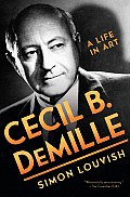 Cecil B Demille A Life In Art
