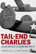 Tail End Charlies The Last Battles of the Bomber War 1944 45