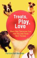 Treats, Play, Love: Make Dog Training Fun for You and Your Best Friend