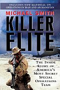 Killer Elite The Inside Story of Americas Most Secret Special Operations Team