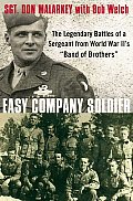 Easy Company Soldier The Legendary Battles of a Sergeant from World War IIs Band of Brothers