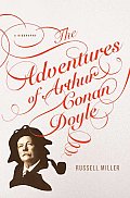 Adventures of Arthur Conan Doyle A Biography