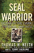 SEAL Warrior Death in the Dark Vietnam 1968 1972