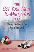 Get Your Man To Marry You Plan Buying the Cow in the Age of Free Milk