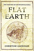 Flat Earth The History of an Infamous Idea