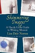 Shimmering Images: A Handy Little Guide to Writing Memoir