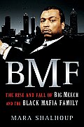 BMF The Rise & Fall of Big Meech & the Black Mafia Family