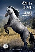 Wild Blue Breyer The Story of a Mustang Appaloosa