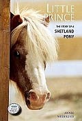 Little Prince The Story of a Shetland Pony