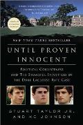 Until Proven Innocent: Political Correctness and the Shameful Injustices of the Duke Lacrosse Rape Case