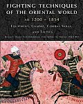 Fighting Techniques of the Oriental World AD 1200 1860 Equipment Combat Skills & Tactics