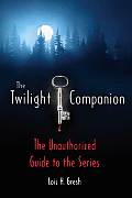Twilight Companion The Unauthorized Guide to the Series