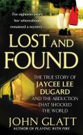 Lost & Found The True Story of Jaycee Lee Dugard & the Abduction That Shocked the World