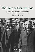 Sacco & Vanzetti Case A Brief History with Documents
