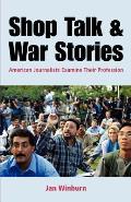 Shop Talk and War Stories: Journalists Examine Their Profession