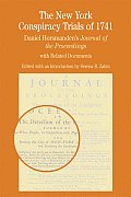 New York Conspiracy Trials of 1741 Daniel Horsmandens Journal of the Proceedings with Related Documents