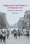 Childhood & Child Welfare in the Progressive Era A Brief History with Documents