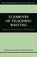 The Elements of Teaching Writing: A Resource for Instructors in All Disciplines