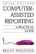 Computer Assisted Reporting A Practical Guide